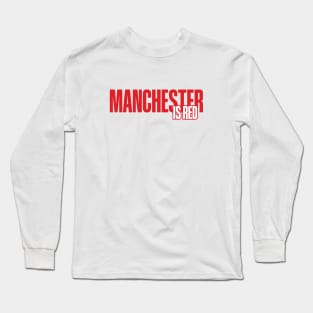 Manchester is Red Long Sleeve T-Shirt